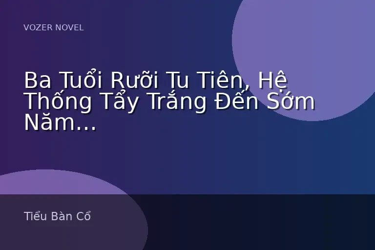 Ba Tuổi Rưỡi Tu Tiên, Hệ Thống Tẩy Trắng Đến Sớm Năm Trăm Năm