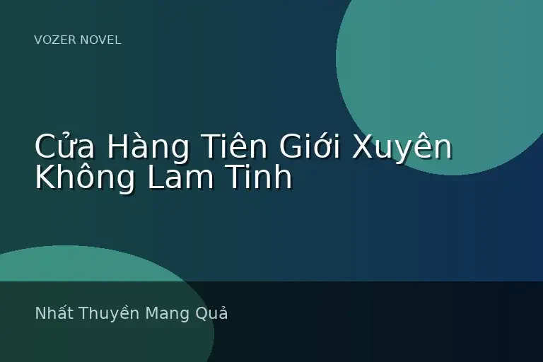 Cửa Hàng Tiên Giới Xuyên Không Lam Tinh