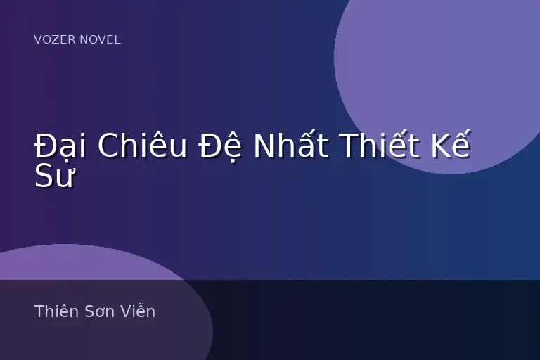 Đại Chiêu Đệ Nhất Thiết Kế Sư