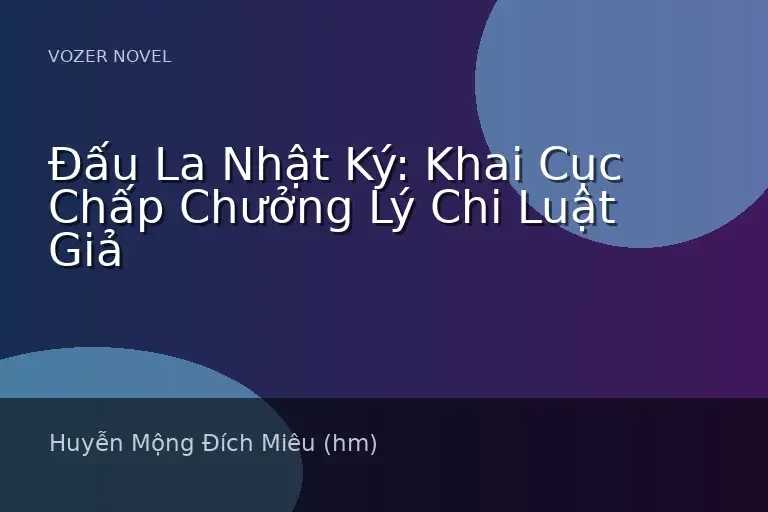 Đấu La Nhật Ký: Khai Cục Chấp Chưởng Lý Chi Luật Giả