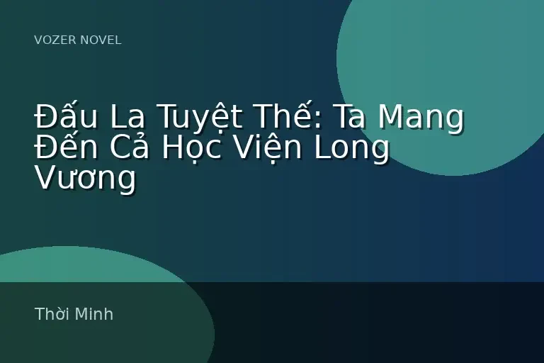 Đấu La Tuyệt Thế: Ta Mang Đến Cả Học Viện Long Vương