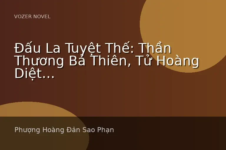 Đấu La Tuyệt Thế: Thần Thương Bá Thiên, Tử Hoàng Diệt Thế