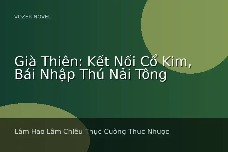 Già Thiên: Kết Nối Cổ Kim, Bái Nhập Thú Nải Tông