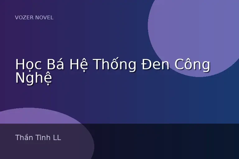 Học Bá Hệ Thống Đen Công Nghệ