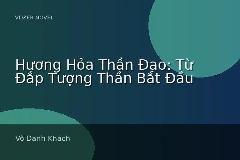 Hương Hỏa Thần Đạo: Từ Đắp Tượng Thần Bắt Đầu