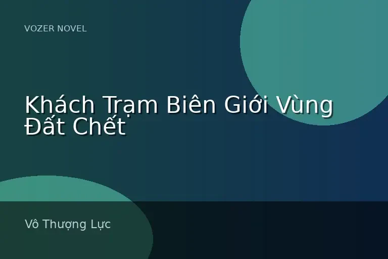 Khách Trạm Biên Giới Vùng Đất Chết