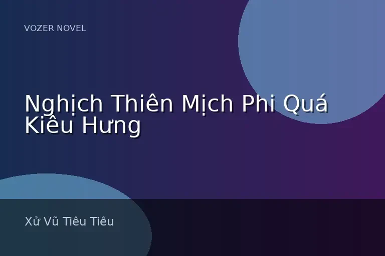 Nghịch Thiên Mịch Phi Quá Kiêu Hưng