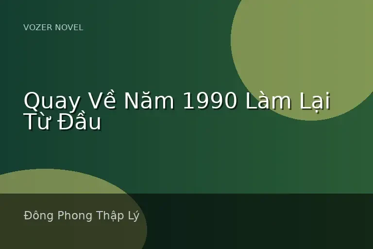 Quay Về Năm 1990 Làm Lại Từ Đầu