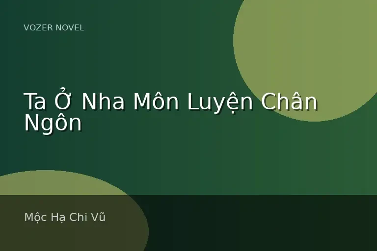 Ta Ở Nha Môn Luyện Chân Ngôn