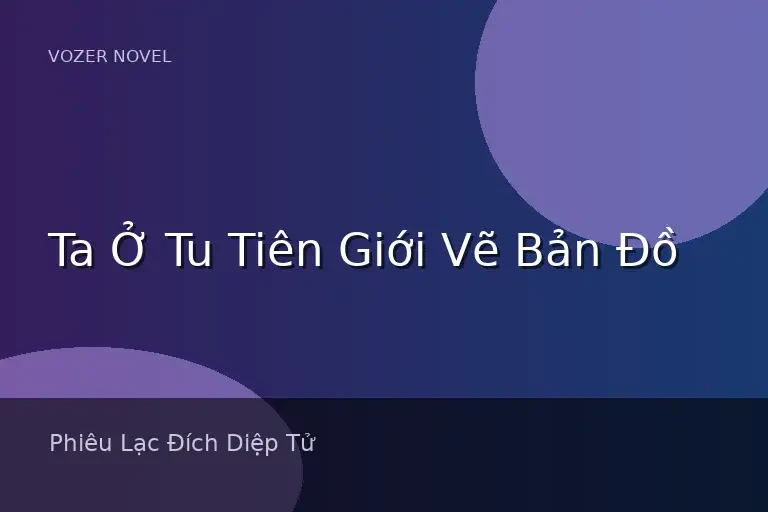 Ta Ở Tu Tiên Giới Vẽ Bản Đồ