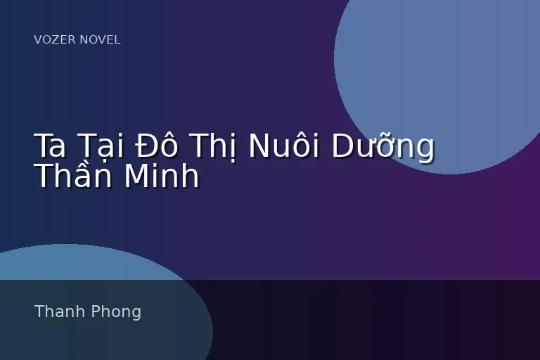 Ta Tại Đô Thị Nuôi Dưỡng Thần Minh