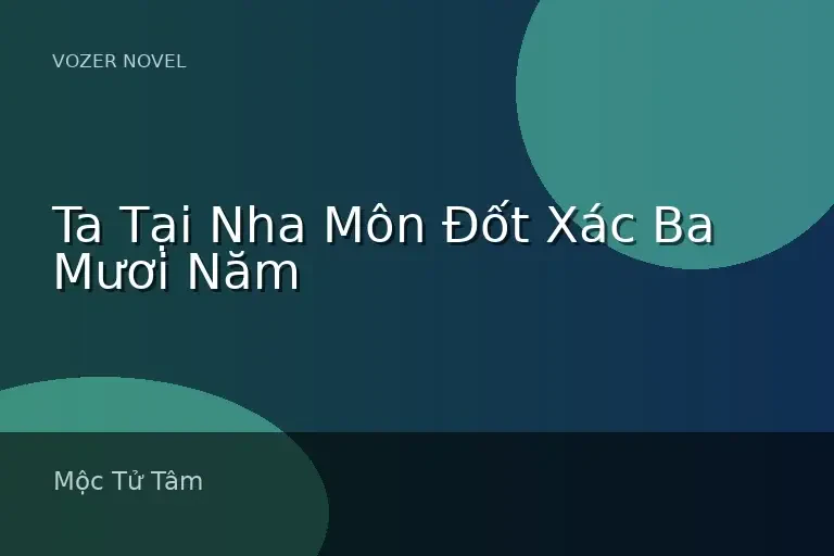Ta Tại Nha Môn Đốt Xác Ba Mươi Năm