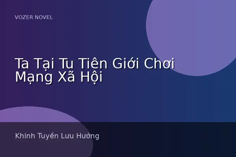 Ta Tại Tu Tiên Giới Chơi Mạng Xã Hội
