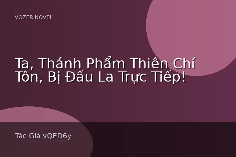 Ta, Thánh Phẩm Thiên Chí Tôn, Bị Đấu La Trực Tiếp!