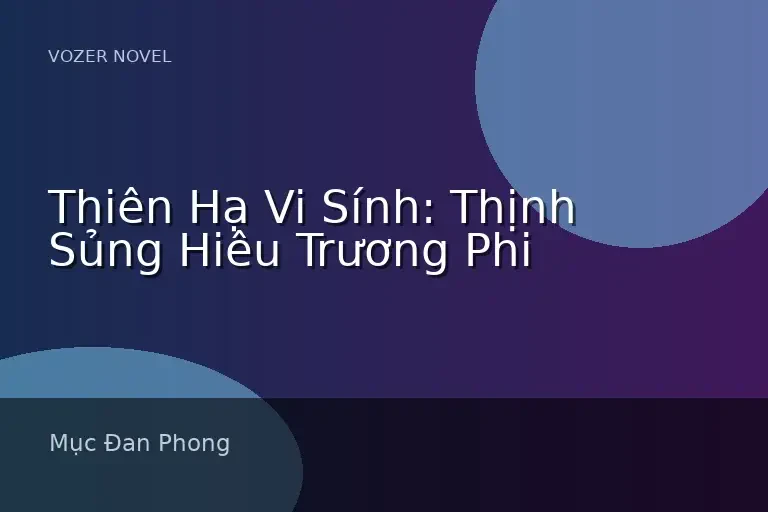 Thiên Hạ Vi Sính: Thịnh Sủng Hiêu Trương Phi