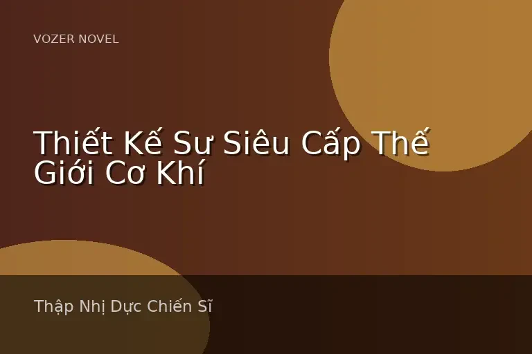 Thiết Kế Sư Siêu Cấp Thế Giới Cơ Khí