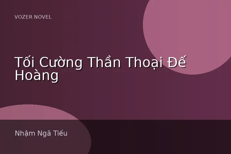Tối Cường Thần Thoại Đế Hoàng