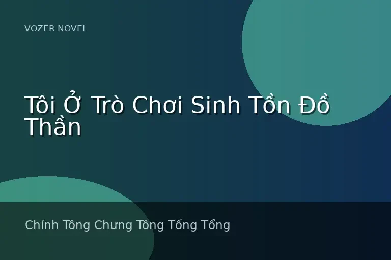 Tôi Ở Trò Chơi Sinh Tồn Đồ Thần