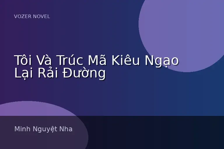 Tôi Và Trúc Mã Kiêu Ngạo Lại Rải Đường