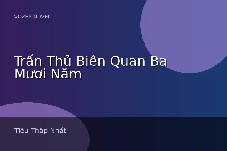 Trấn Thủ Biên Quan Ba Mươi Năm