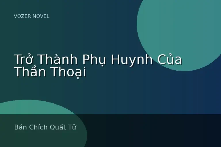Trở Thành Phụ Huynh Của Thần Thoại