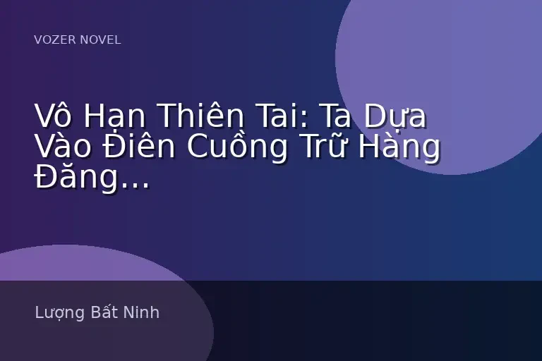 Vô Hạn Thiên Tai: Ta Dựa Vào Điên Cuồng Trữ Hàng Đăng Đỉnh Thành Thần